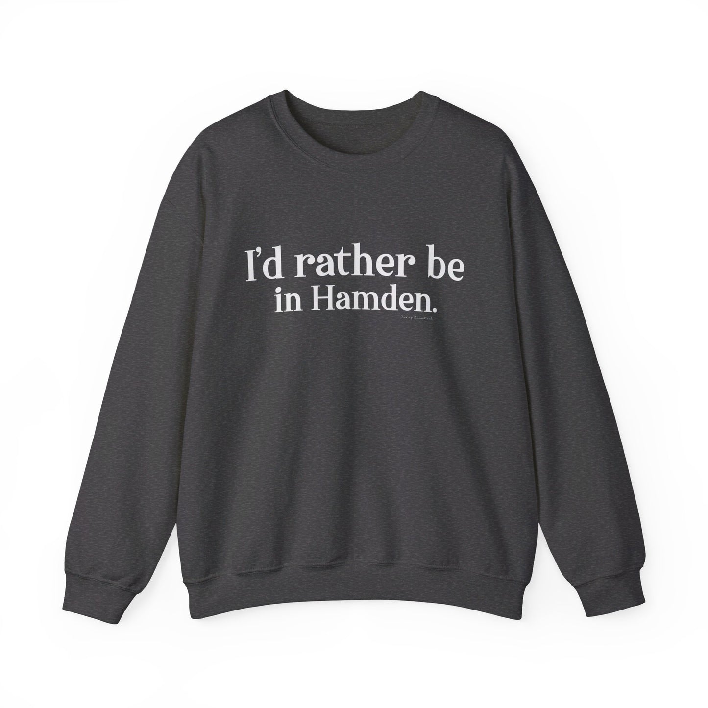 I'd rather be in Hamden // hamden CT sweatshirt   // finding connecticut  