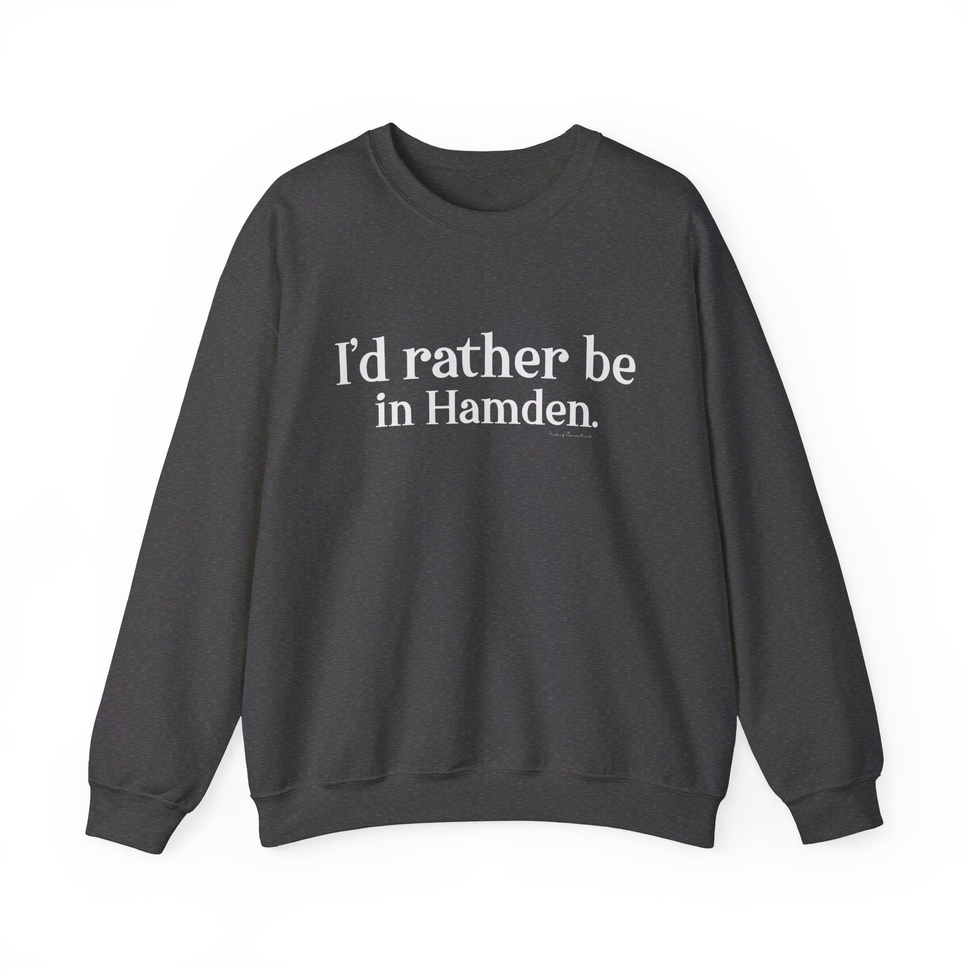 I'd rather be in Hamden // hamden CT sweatshirt   // finding connecticut  