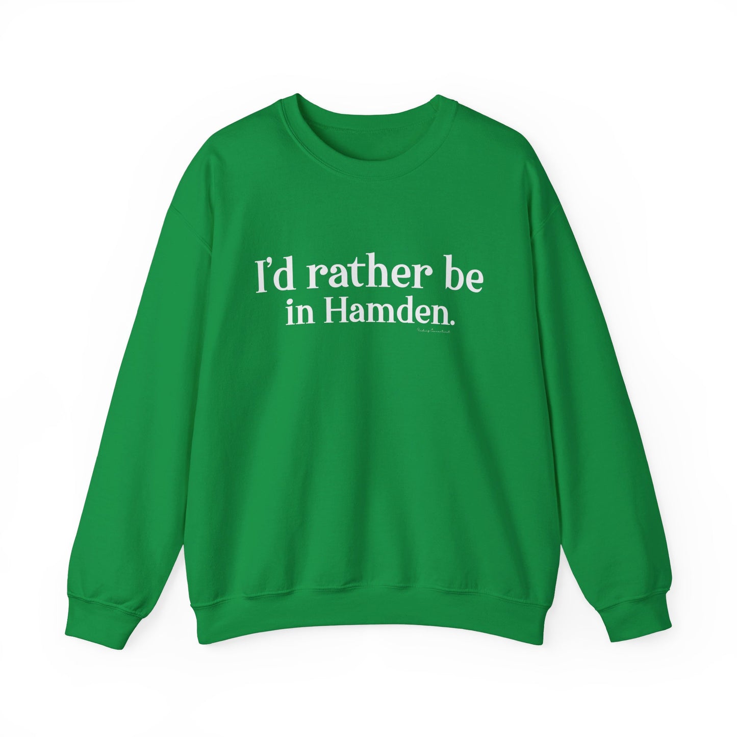 I'd rather be in Hamden // hamden CT sweatshirt   // finding connecticut  