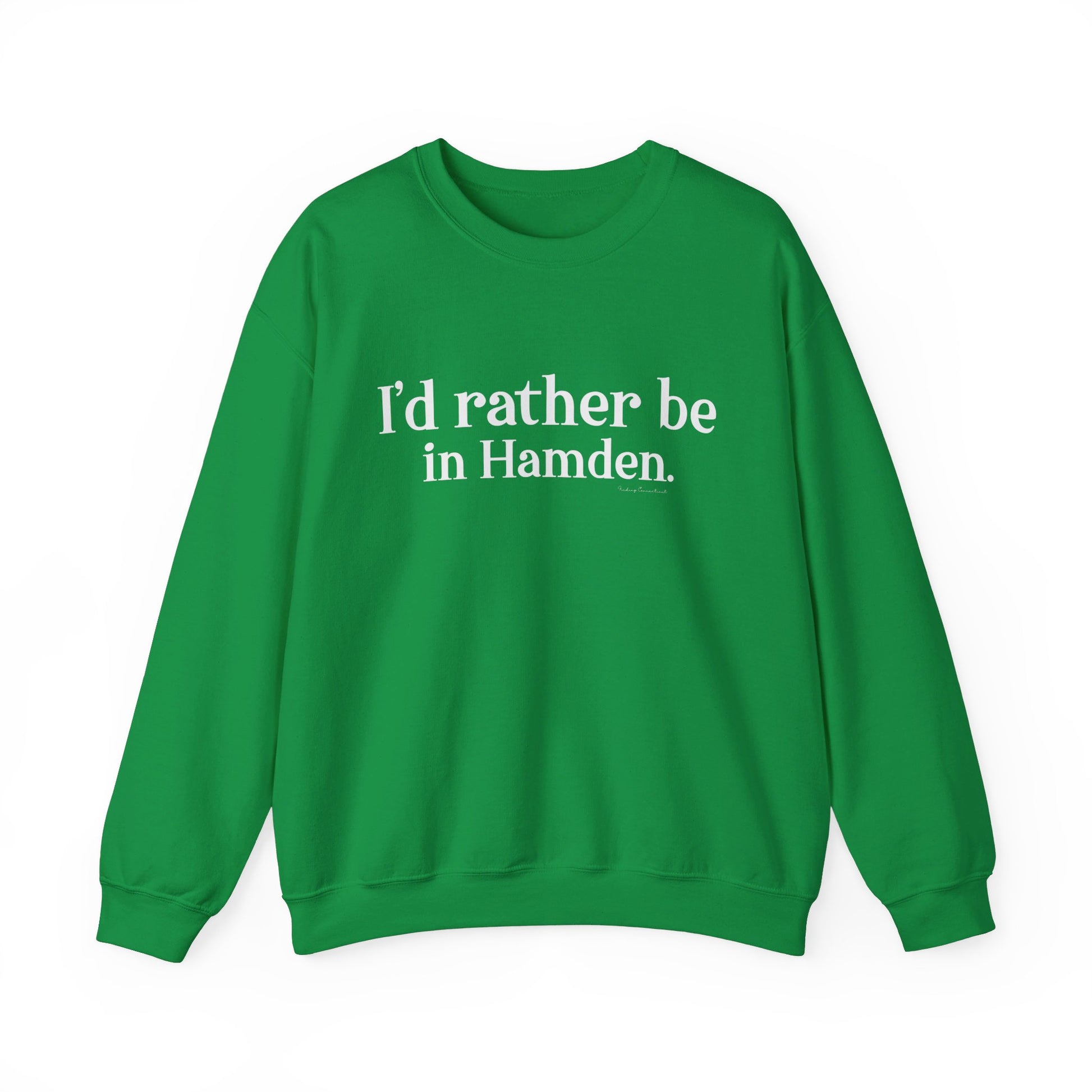 I'd rather be in Hamden // hamden CT sweatshirt   // finding connecticut  