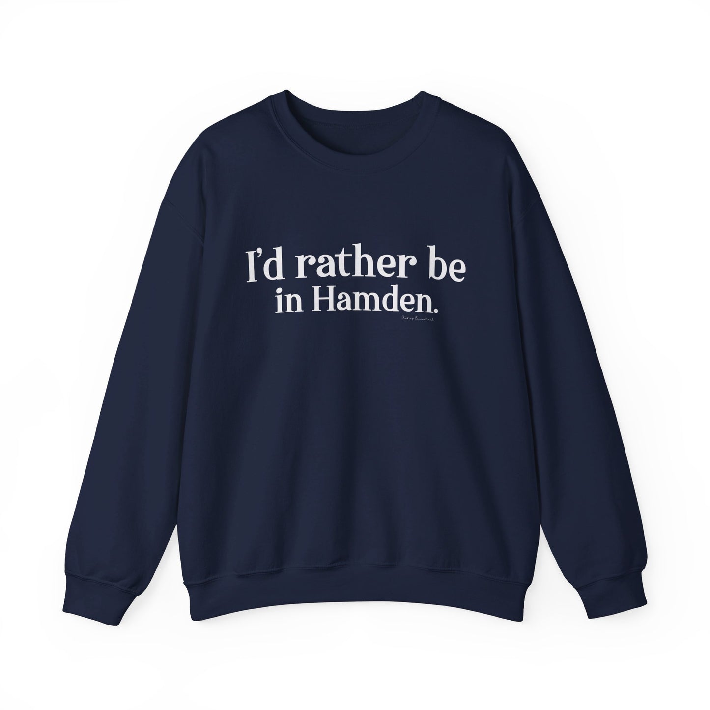 I'd rather be in Hamden // hamden CT sweatshirt   // finding connecticut  