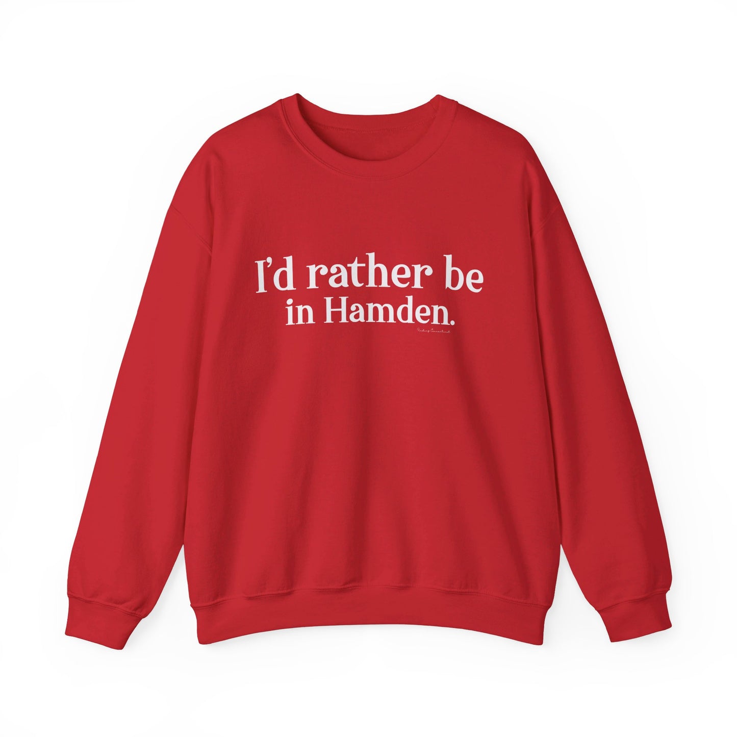 I'd rather be in Hamden // hamden CT sweatshirt   // finding connecticut  
