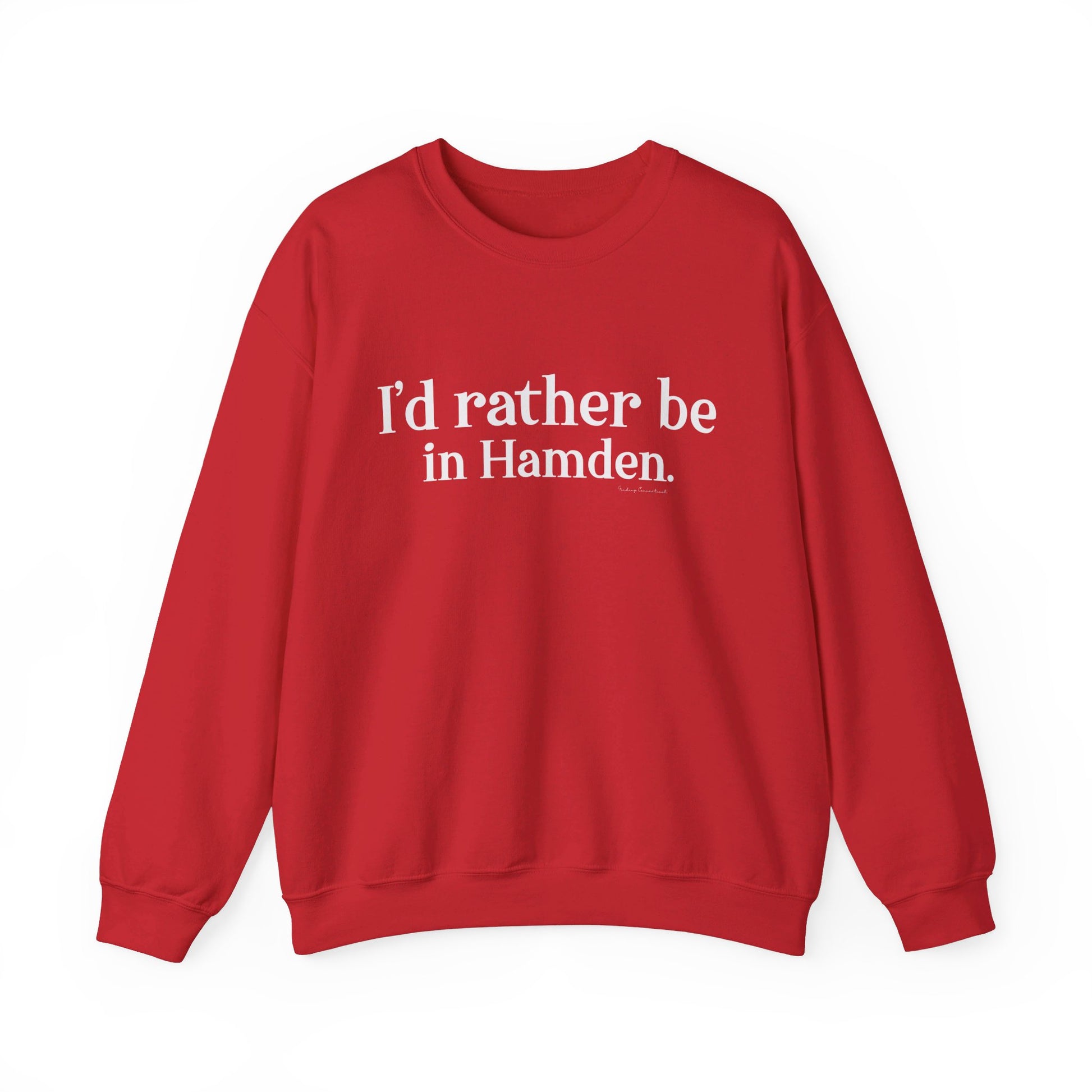 I'd rather be in Hamden // hamden CT sweatshirt   // finding connecticut  