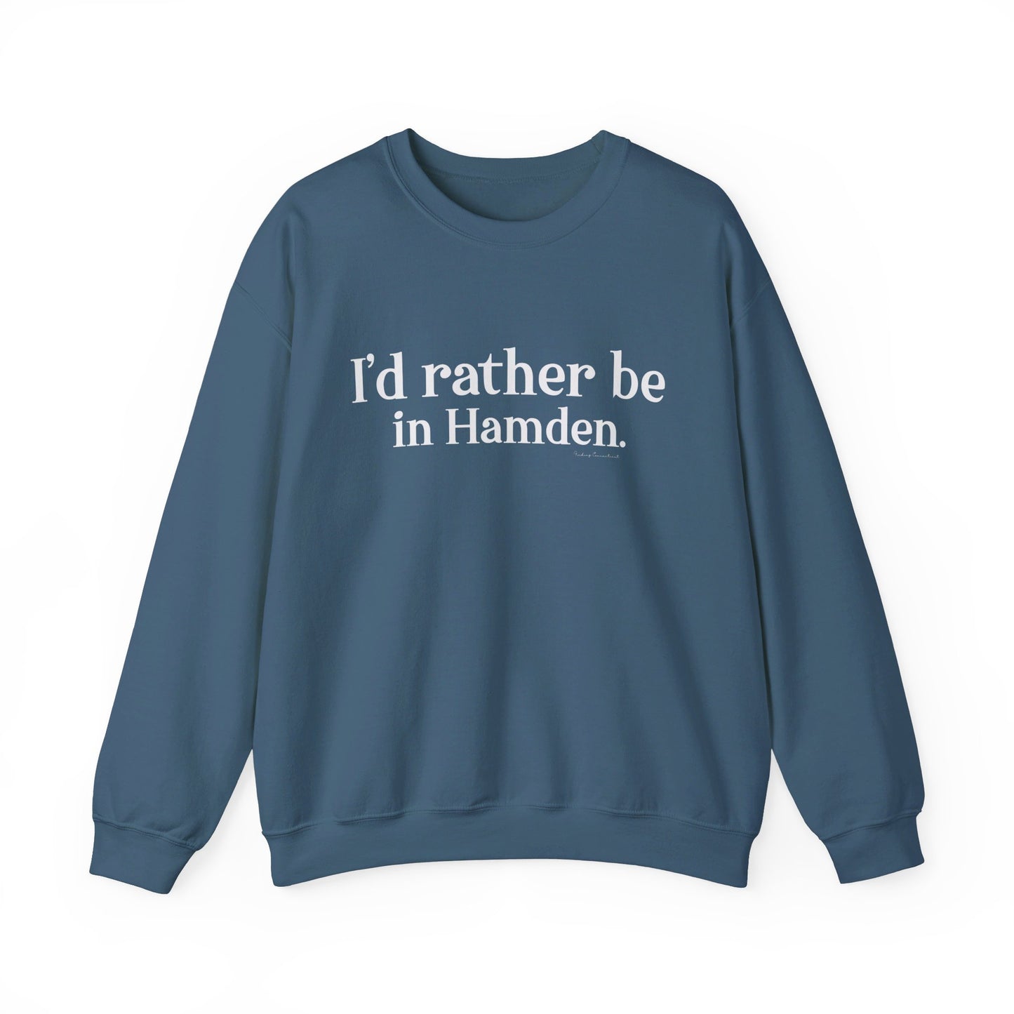 I'd rather be in Hamden // hamden CT sweatshirt   // finding connecticut  
