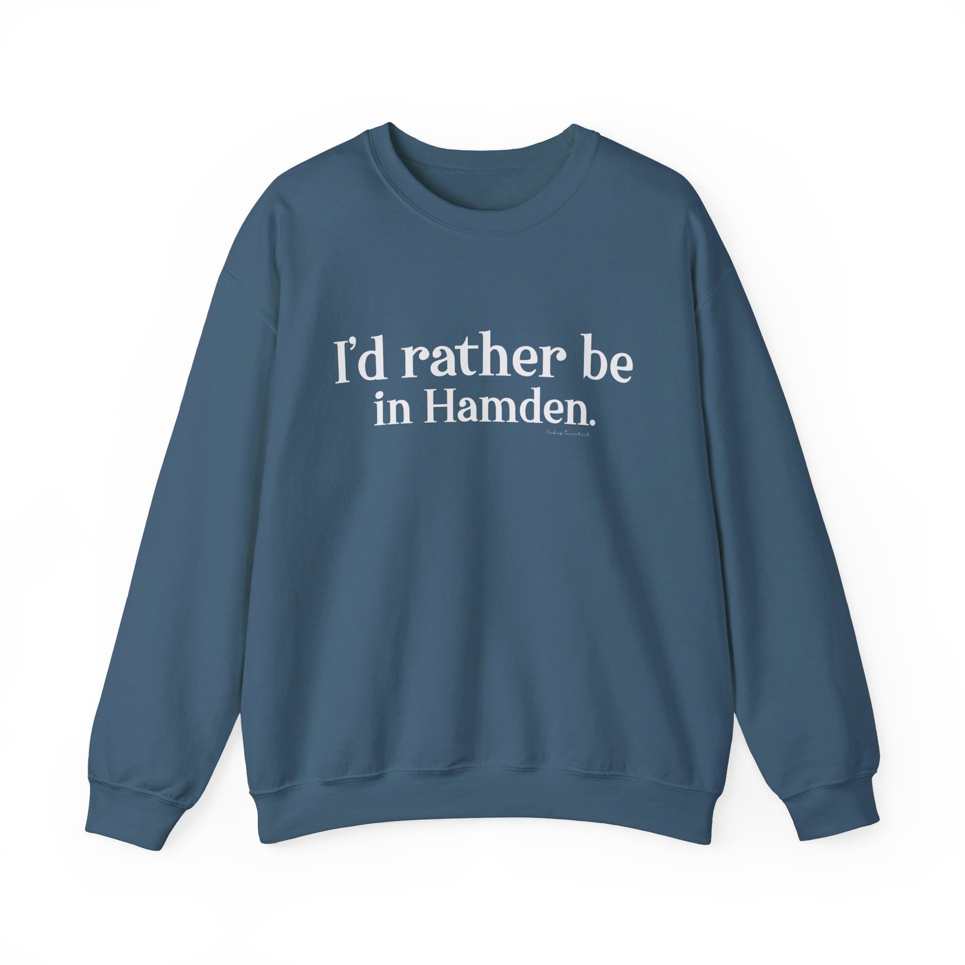 I'd rather be in Hamden // hamden CT sweatshirt   // finding connecticut  