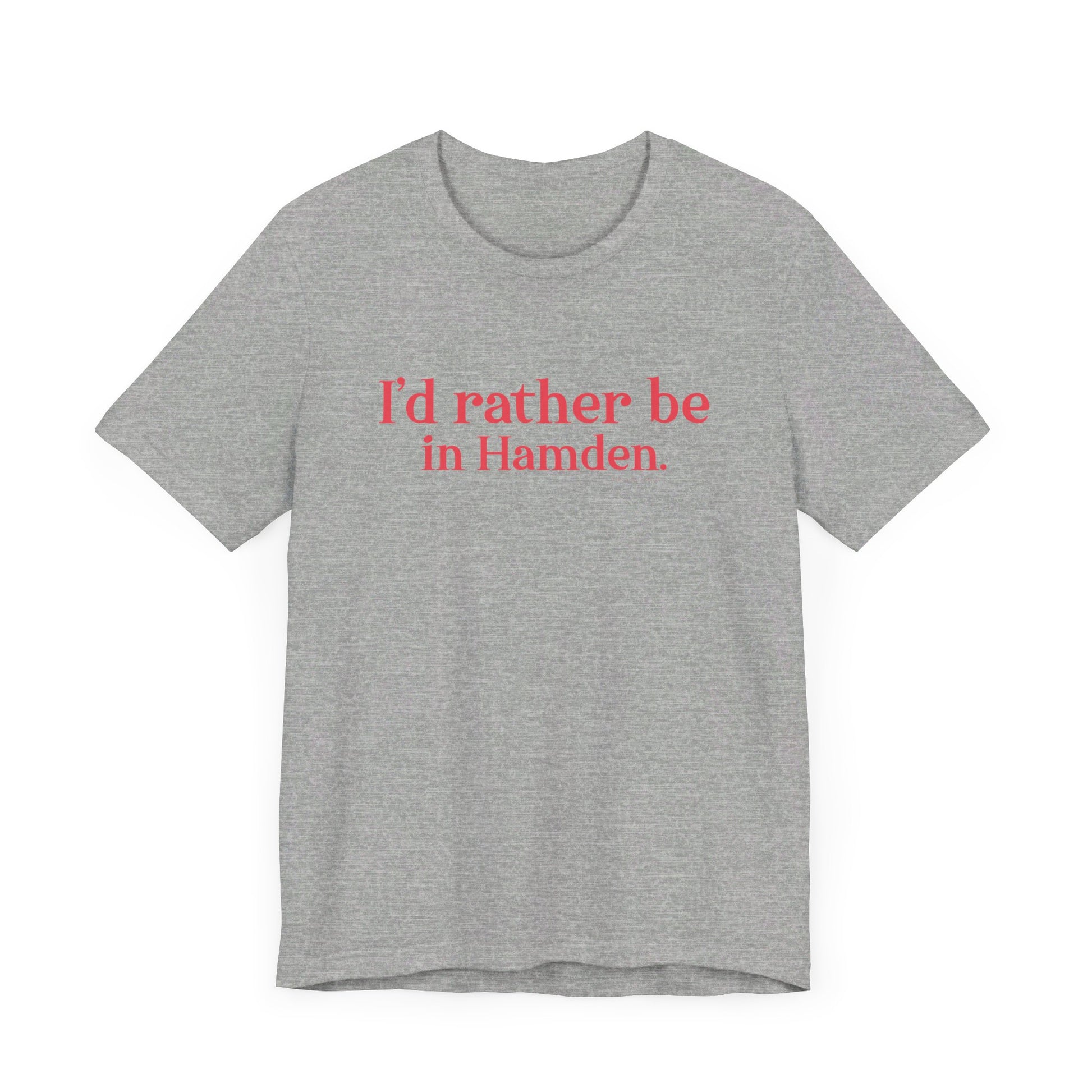 I'd rather be in Hamden // hamden connecticut t shirts  // finding connecticut   