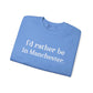 I'd rather be in Manchester // Manchester CT sweatshirt   // finding connecticut  