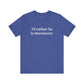 I'd rather be in Manchester // Manchester CT unisex t shirt    // finding connecticut  