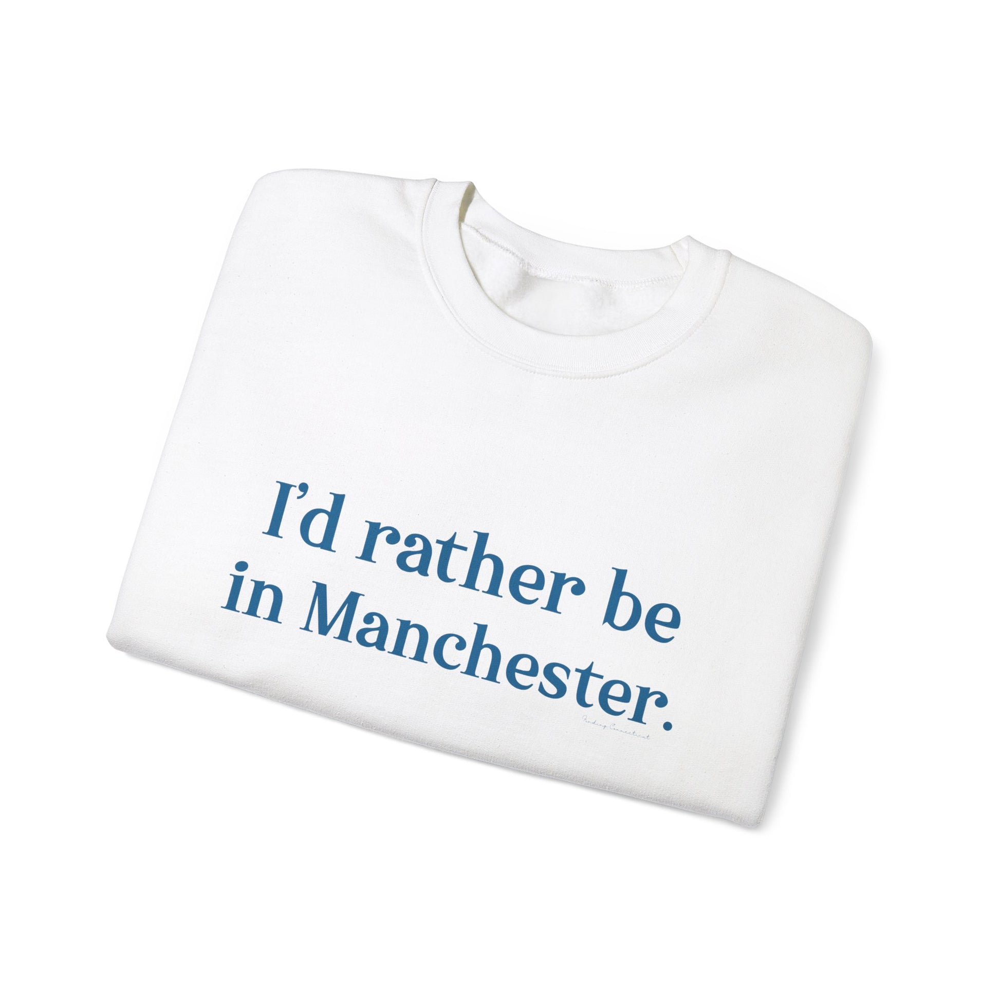 I'd rather be in Manchester // Manchester Connecticut sweatshirt // finding connecticut 