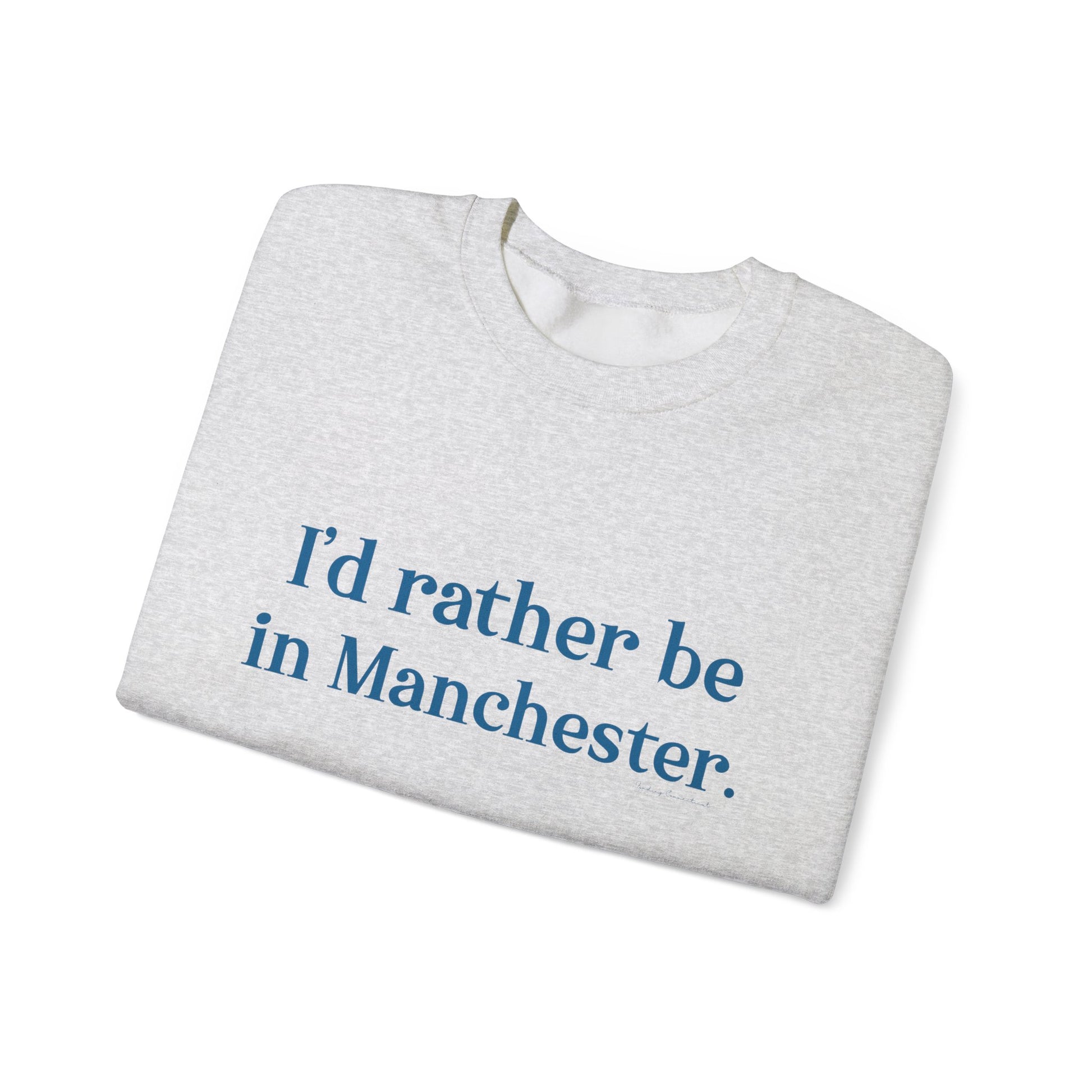 I'd rather be in Manchester // Manchester Connecticut sweatshirt // finding connecticut 