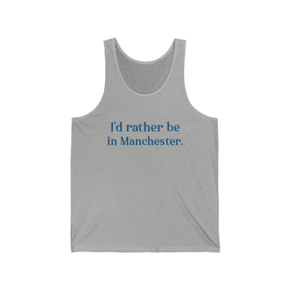 I'd rather be in Manchester // Manchester Connecticut unisex tank top shirt  // finding connecticut  