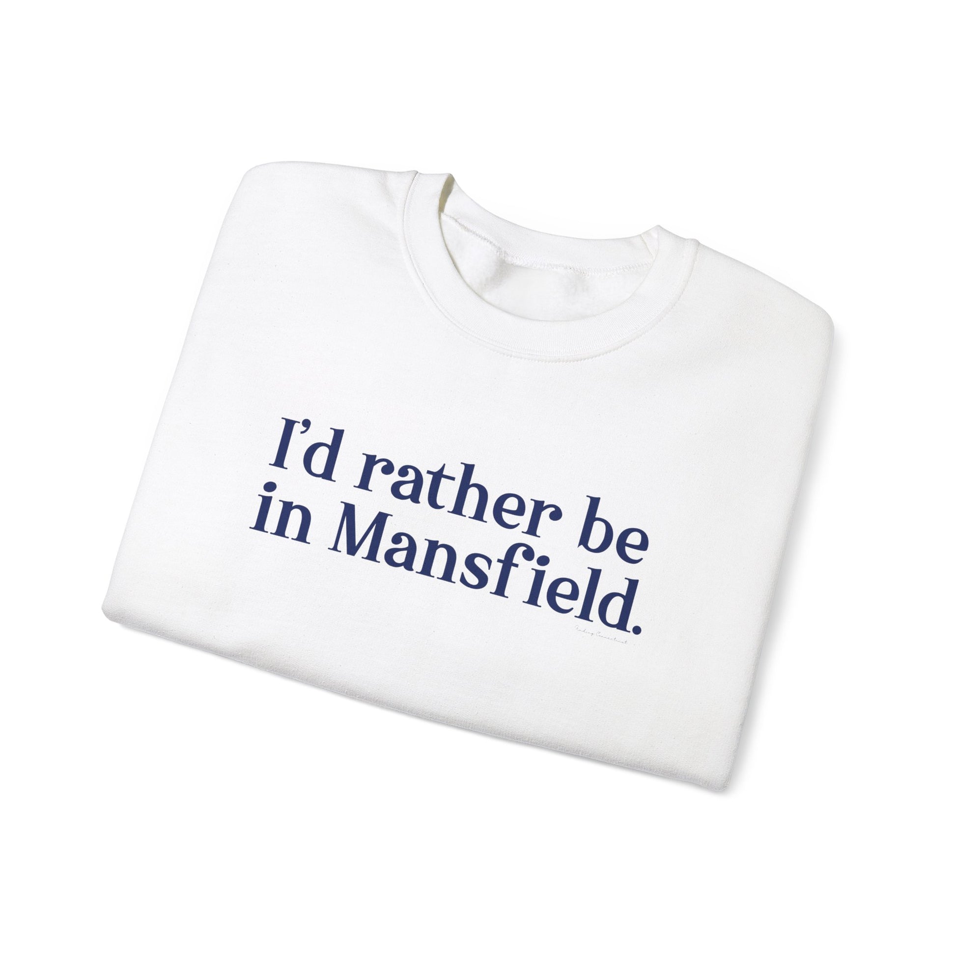 I'd rather be in Mansfield // Mansfield Connecticut unisex sweatshirt // finding connecticut 