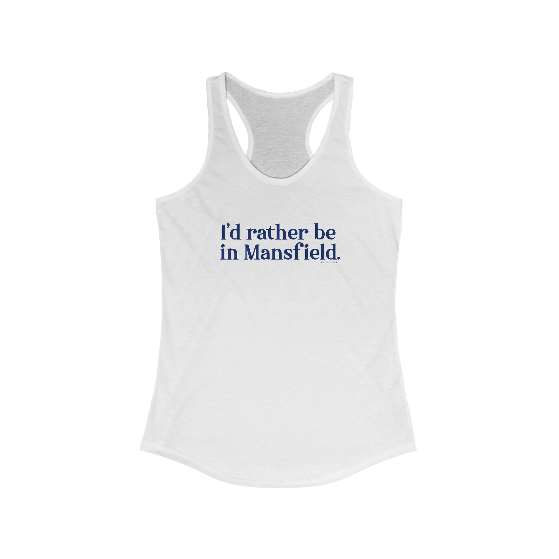 I'd rather be in Mansfield // Mansfield Connecticut womens tank top shirt // finding connecticut 