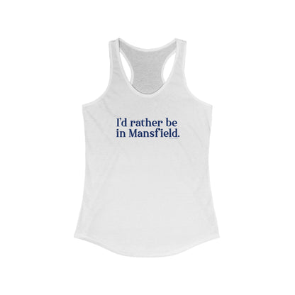 I'd rather be in Mansfield // Mansfield Connecticut womens tank top shirt // finding connecticut 