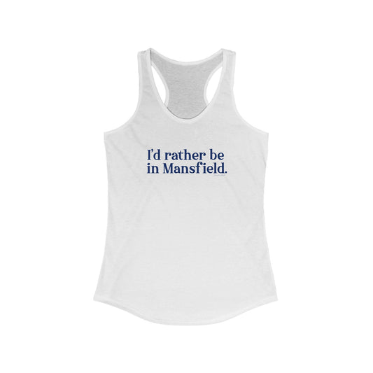 I'd rather be in Mansfield // Mansfield Connecticut womens tank top shirt // finding connecticut 