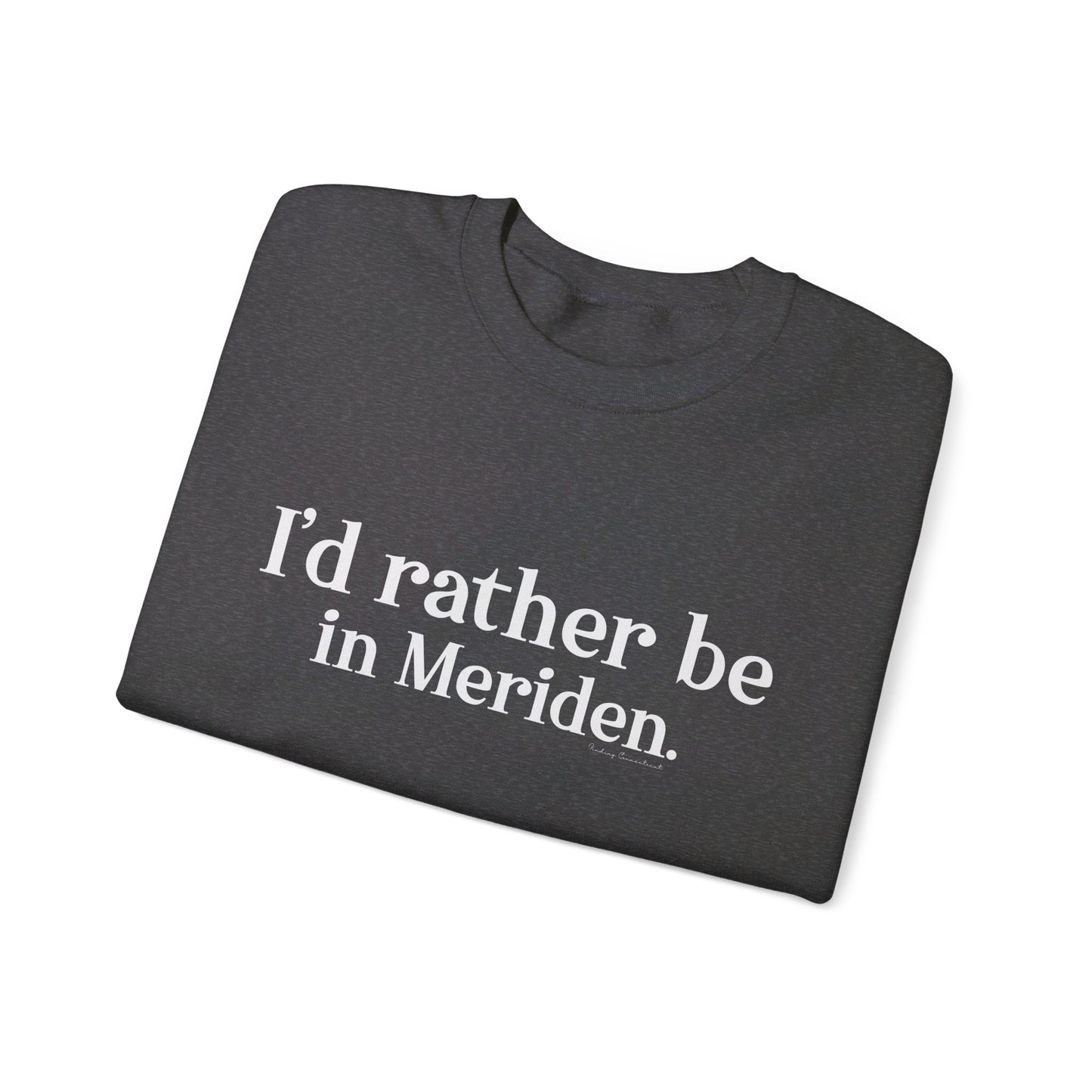 I'd rather be in Meriden // meriden ct sweatshirt // finding connecticut 