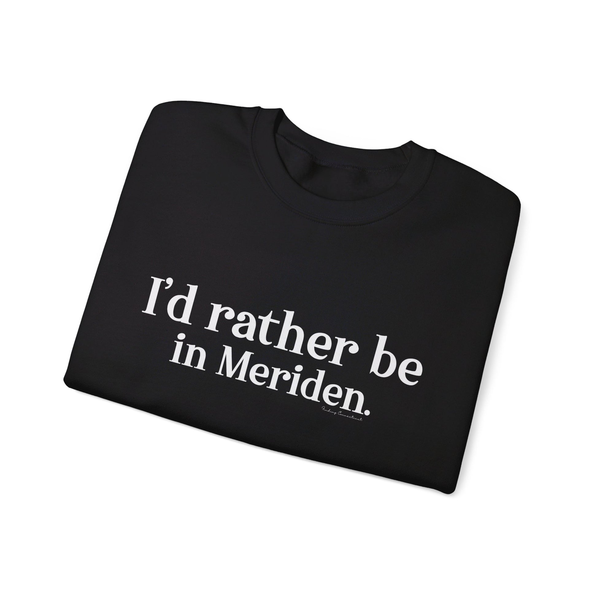 I'd rather be in Meriden // meriden ct sweatshirt // finding connecticut 