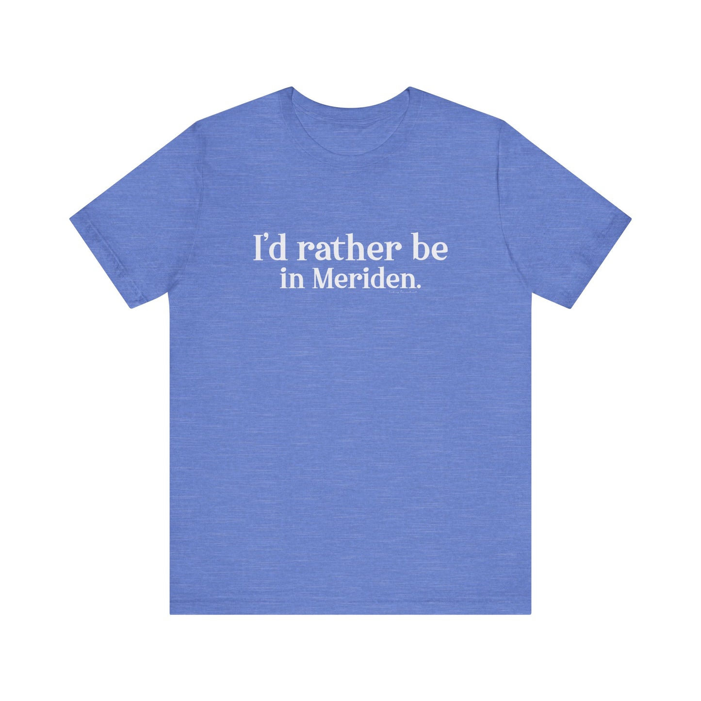 I'd rather be in Meriden // meriden ct t shirt // finding connecticut 