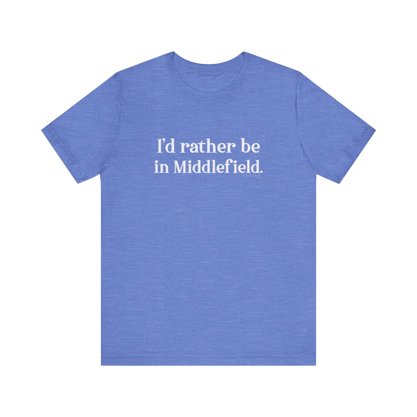 I'd rather be in Middlefield // Middlefield ct t shirt // finding connecticut