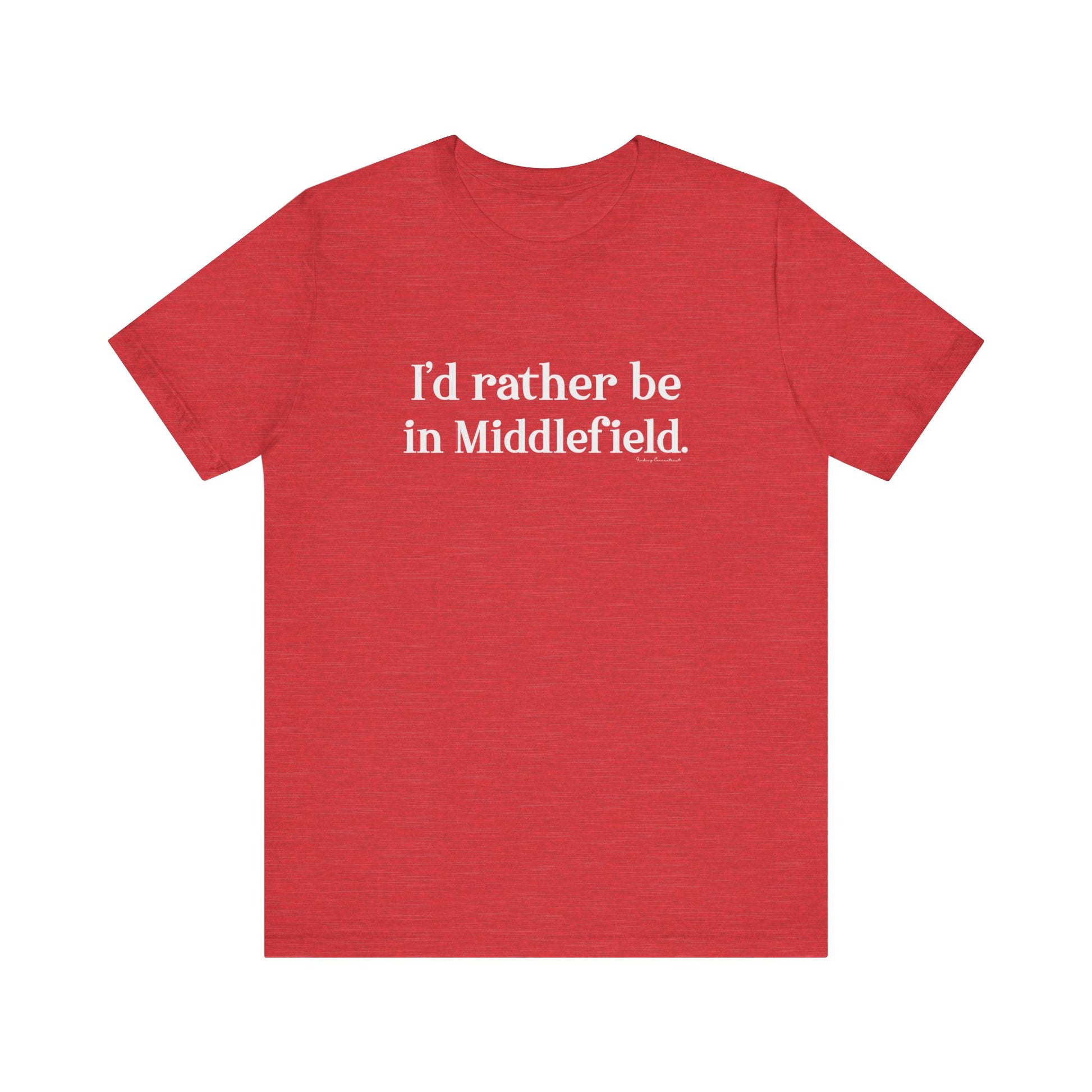 I'd rather be in Middlefield // Middlefield ct t shirt // finding connecticut