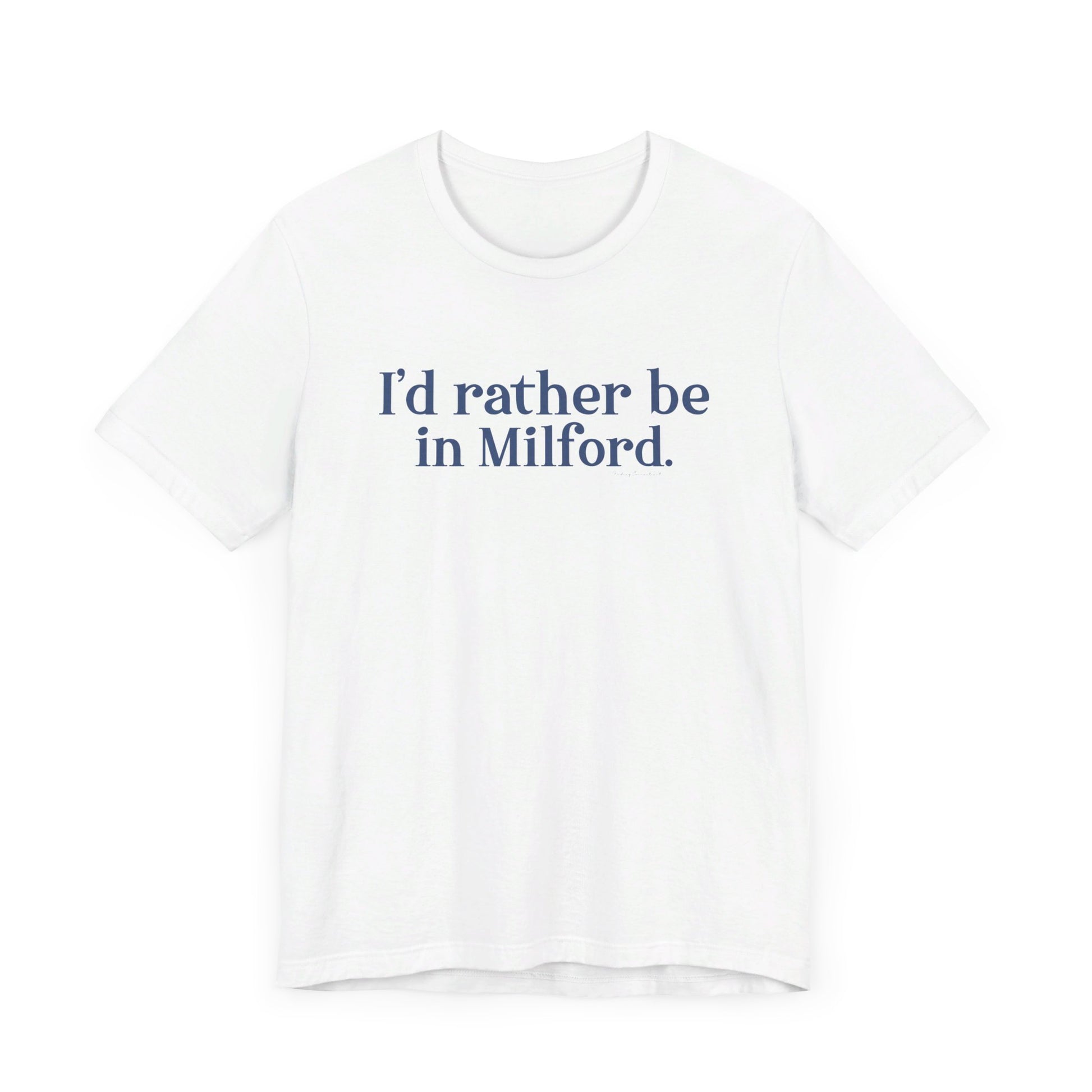 I'd rather be in Milford. // Milford connecticut  unisex t shirt  // finding connecticut 