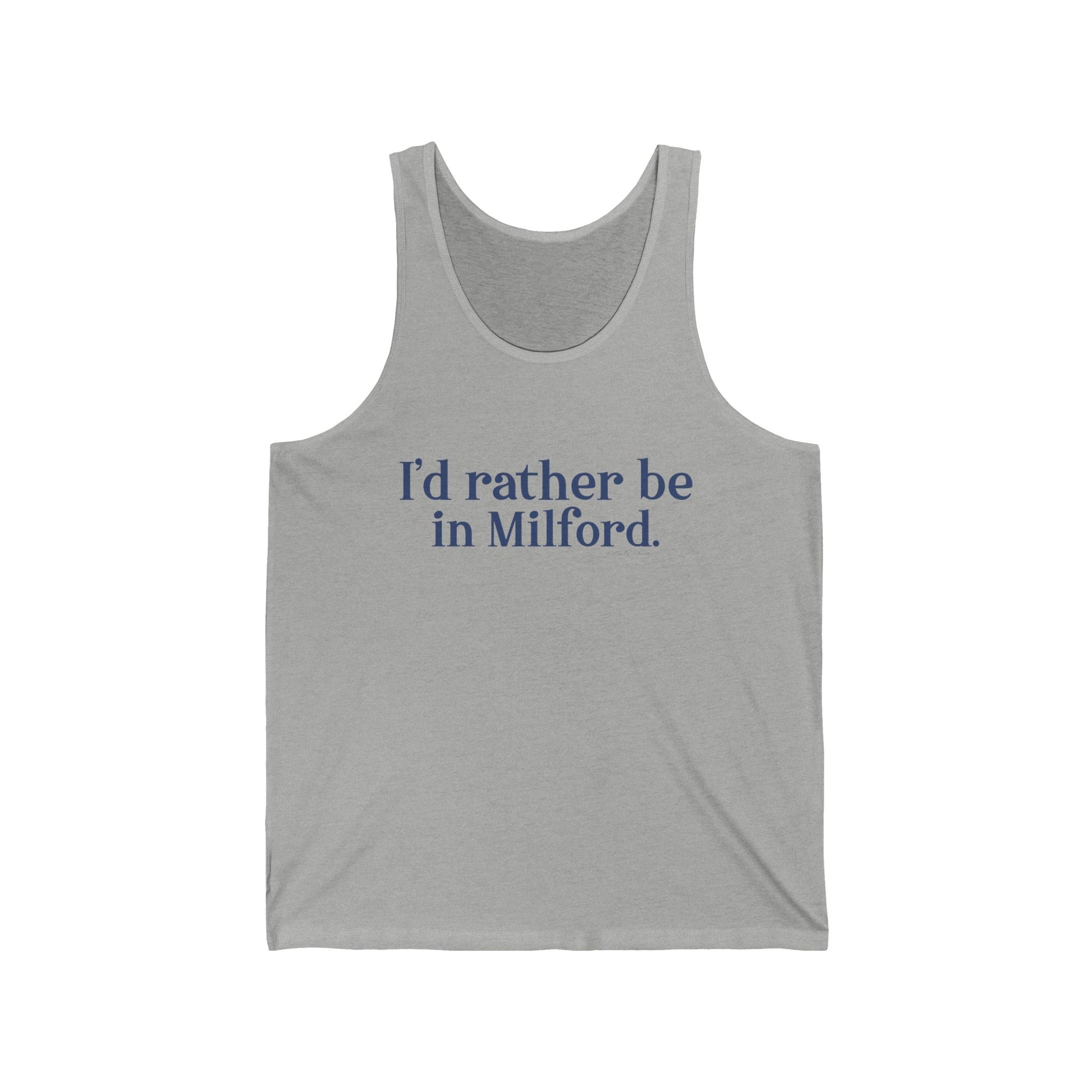 I'd rather be in Milford. // Milford connecticut unisex tank top shirts  // finding connecticut 