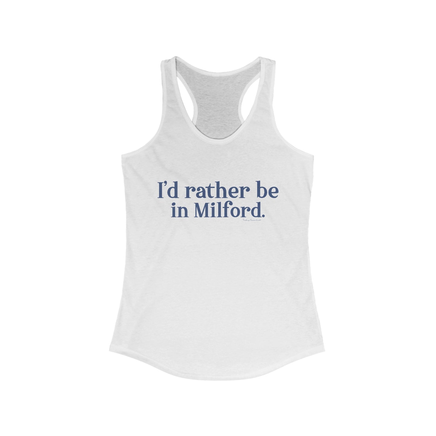I'd rather be in Milford. // Milford connecticut woman's tank top shirt / finding connecticut 
