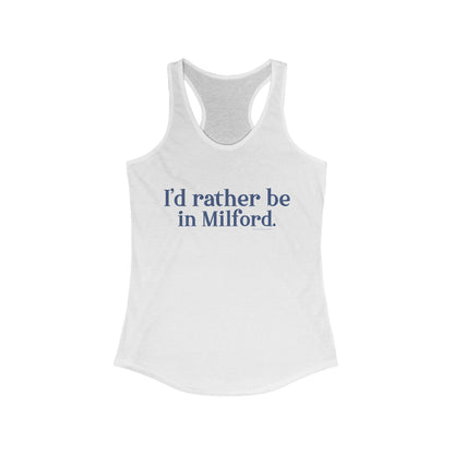 I'd rather be in Milford. // Milford connecticut woman's tank top shirt / finding connecticut 