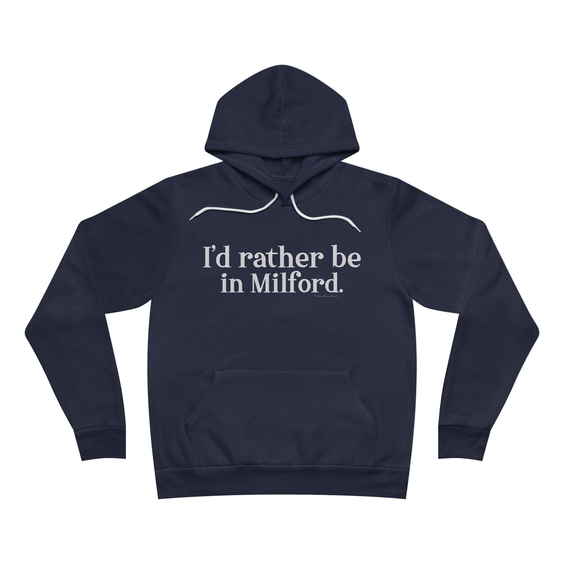 I'd rather be in Milford. // Milford ct  unisex hoodie sweatshirt // finding connecticut 