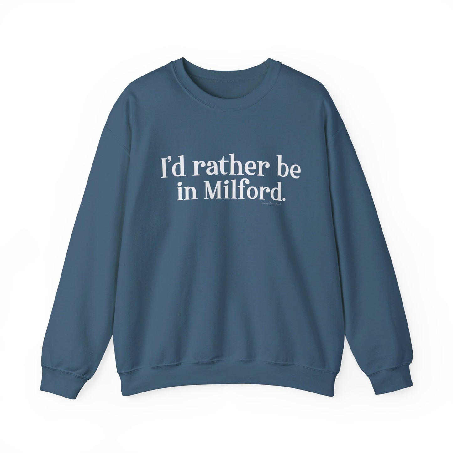 I'd rather be in Milford. // Milford ct unisex sweatshirt // finding connecticut 