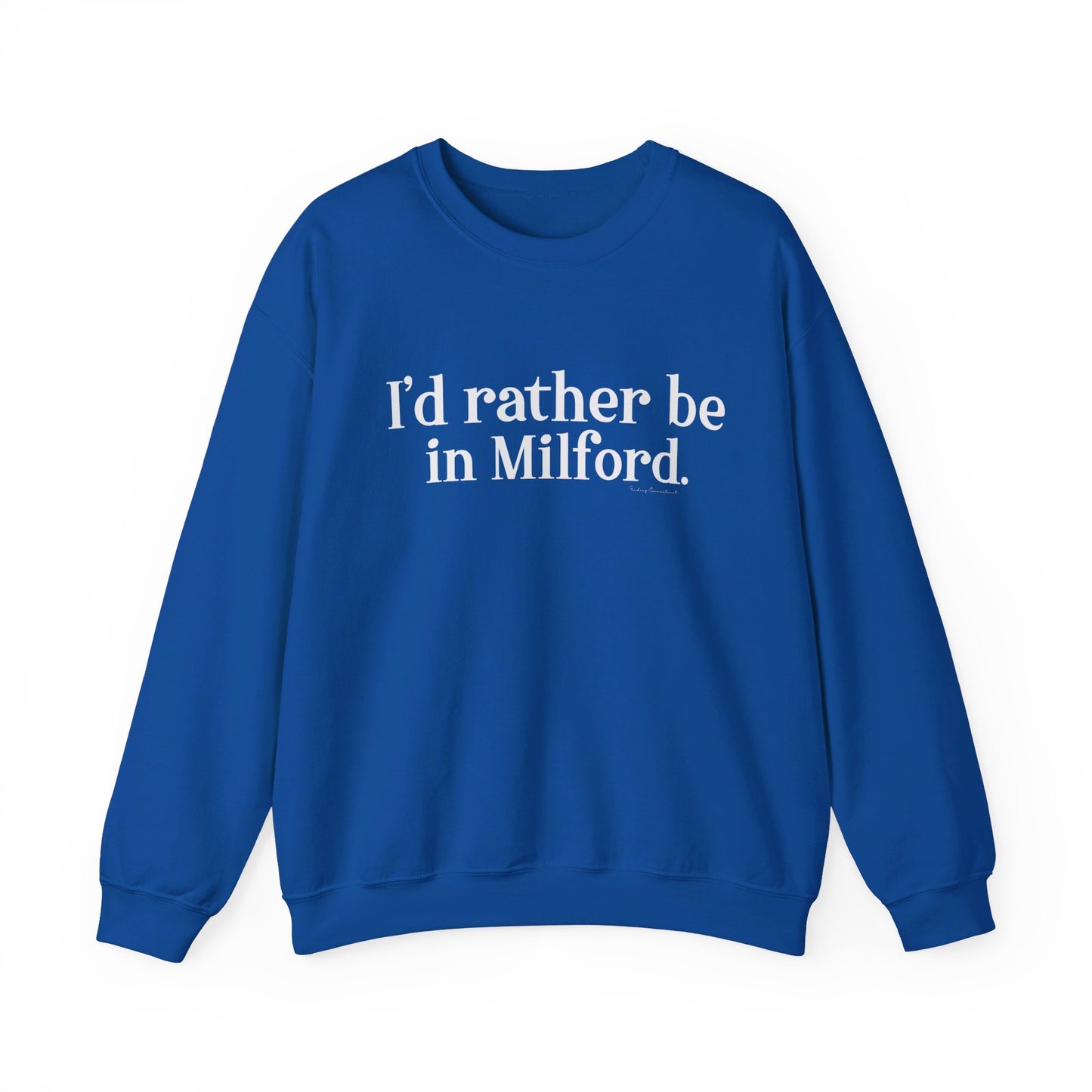I'd rather be in Milford. // Milford ct unisex sweatshirt // finding connecticut 