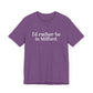 I'd rather be in Milford. // Milford ct  unisex t shirt // finding connecticut 