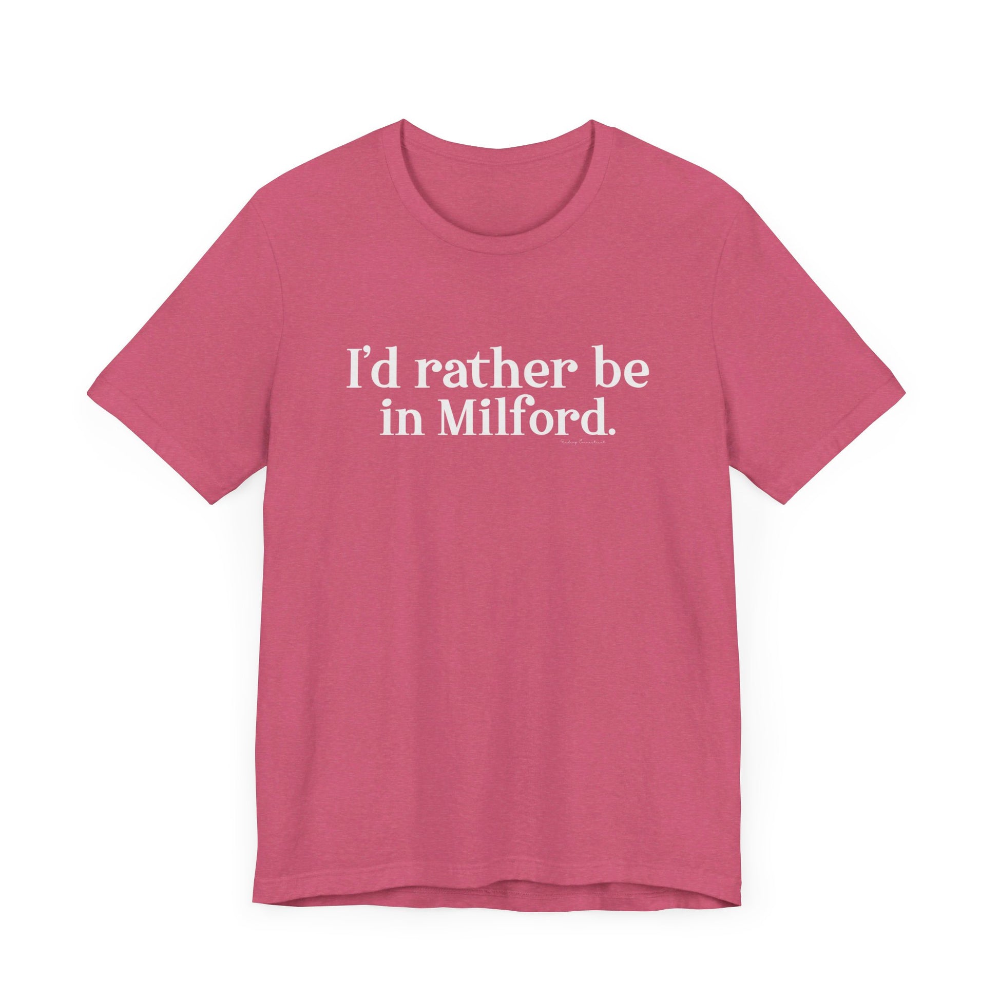 I'd rather be in Milford. // Milford ct  unisex t shirt // finding connecticut 