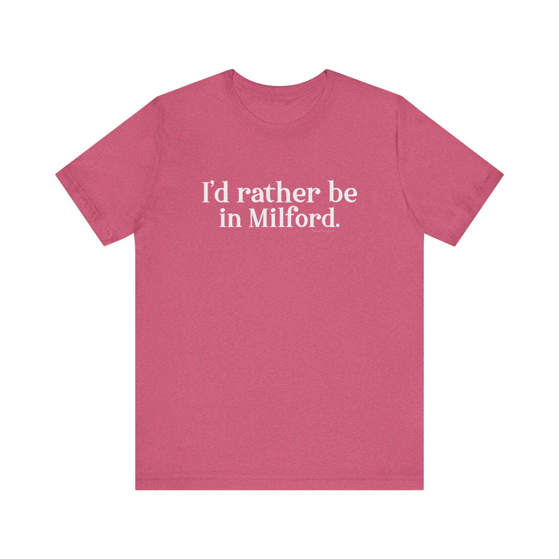 I'd rather be in Milford. // Milford ct  unisex t shirt // finding connecticut 
