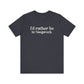I'd rather be in Naugatuck // Naugatuck CT t shirts  // finding connecticut  