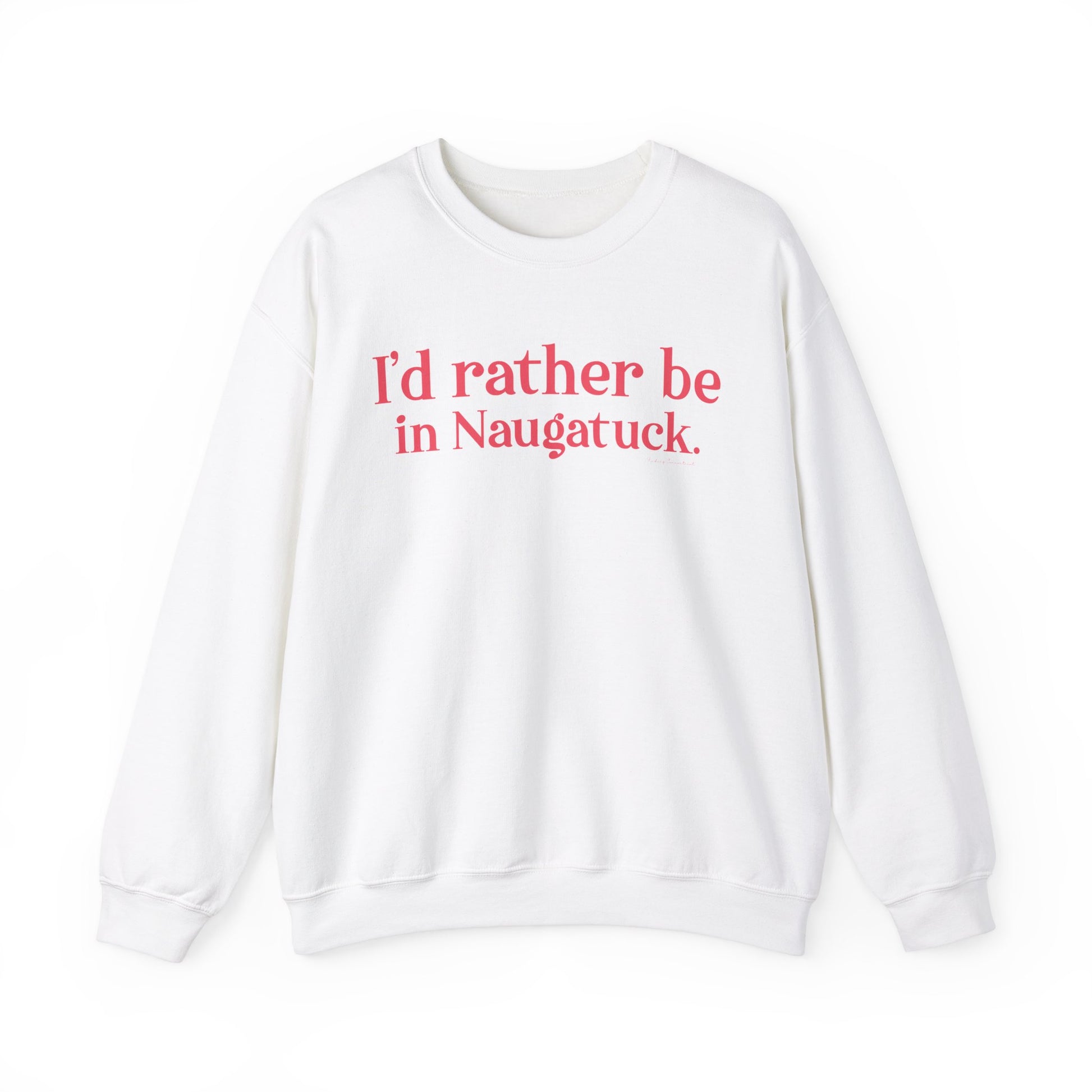 I'd rather be in Naugatuck // Naugatuck Connecticut unisex sweatshirts   // finding connecticut   