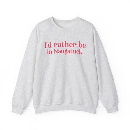 I'd rather be in Naugatuck // Naugatuck Connecticut unisex sweatshirts   // finding connecticut   