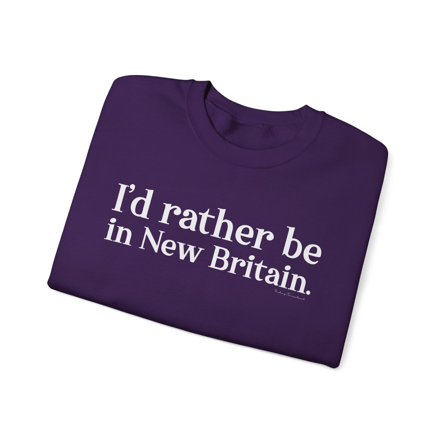 I'd rather be in New Britain // New Britain CT sweatshirts // finding connecticut 