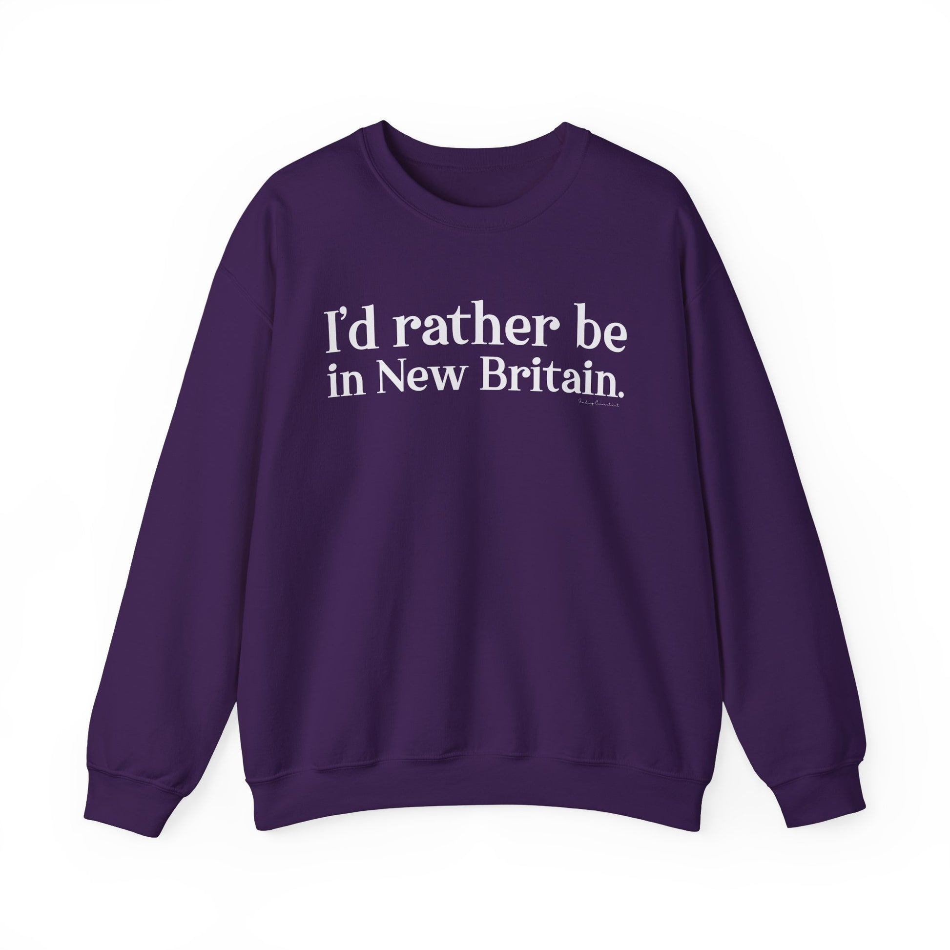 I'd rather be in New Britain // New Britain CT sweatshirts // finding connecticut 