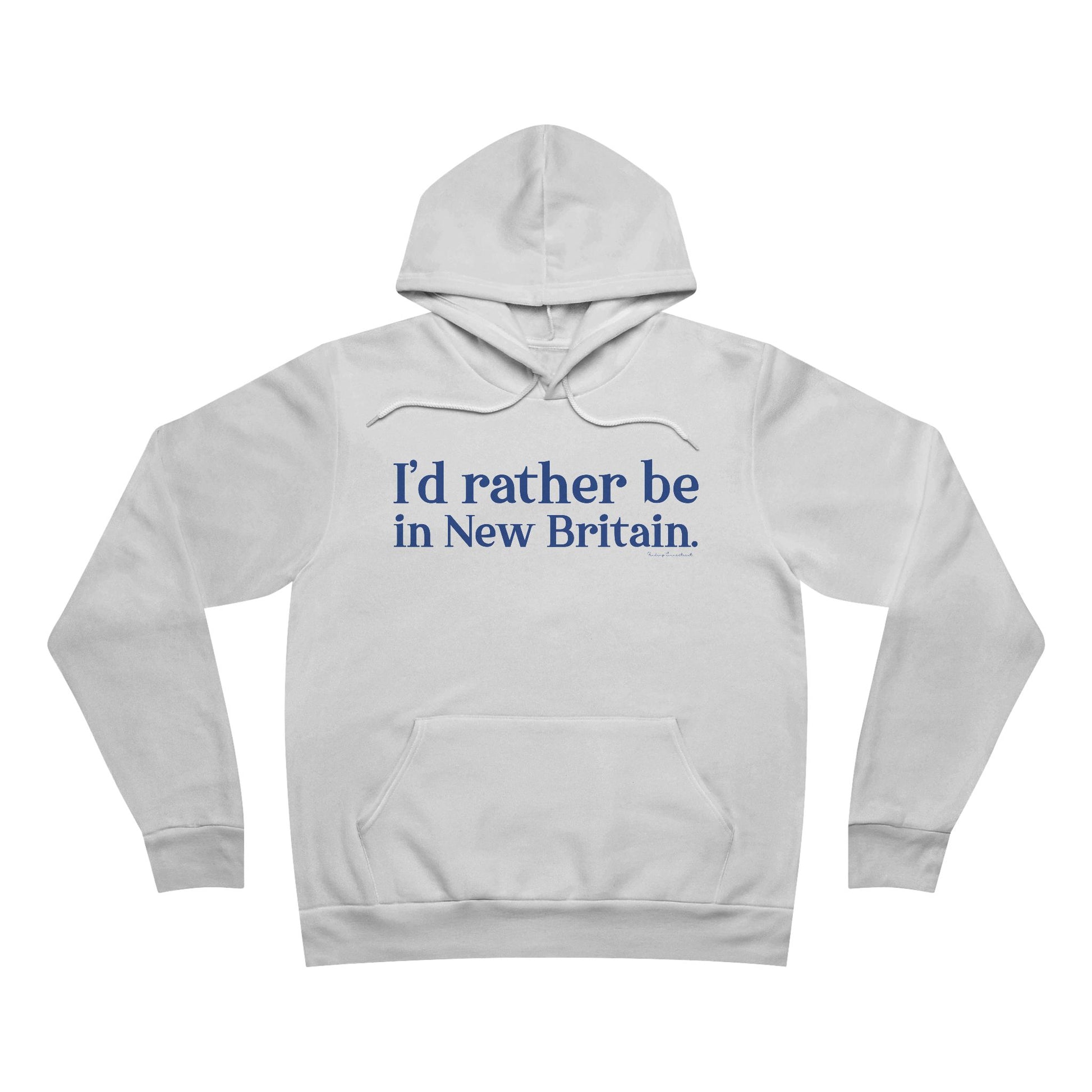 I'd rather be in New Britain // New Britain Connecticut unisex hoodie sweatshirt // finding connecticut 