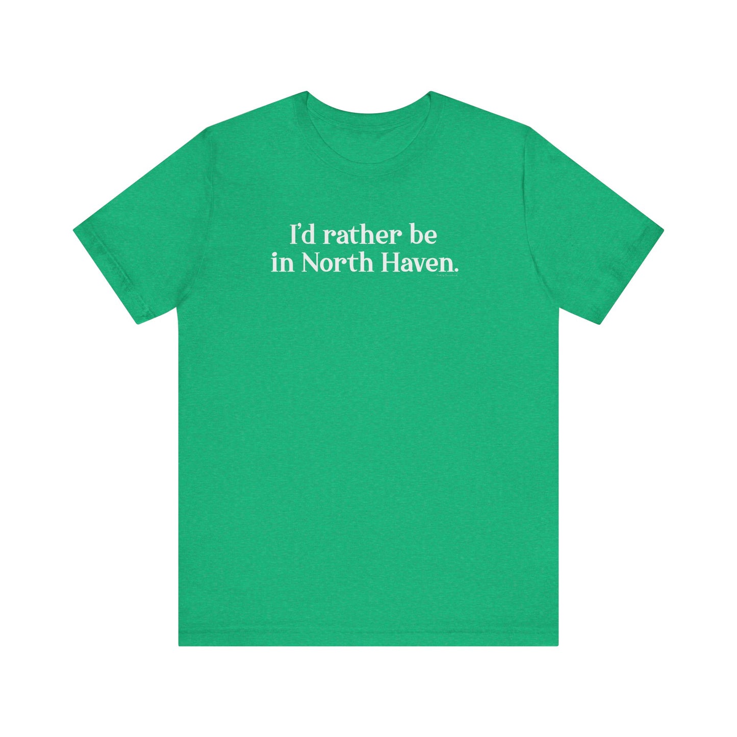 I'd rather be in North Haven // North Haven CT t shirts // Finding Connecticut