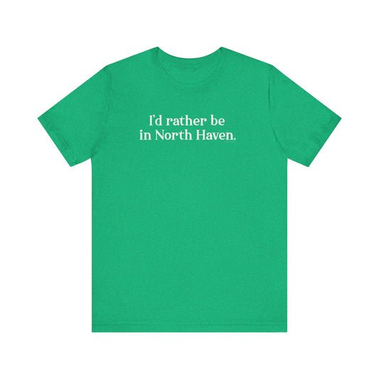 I'd rather be in North Haven // North Haven CT t shirts // Finding Connecticut