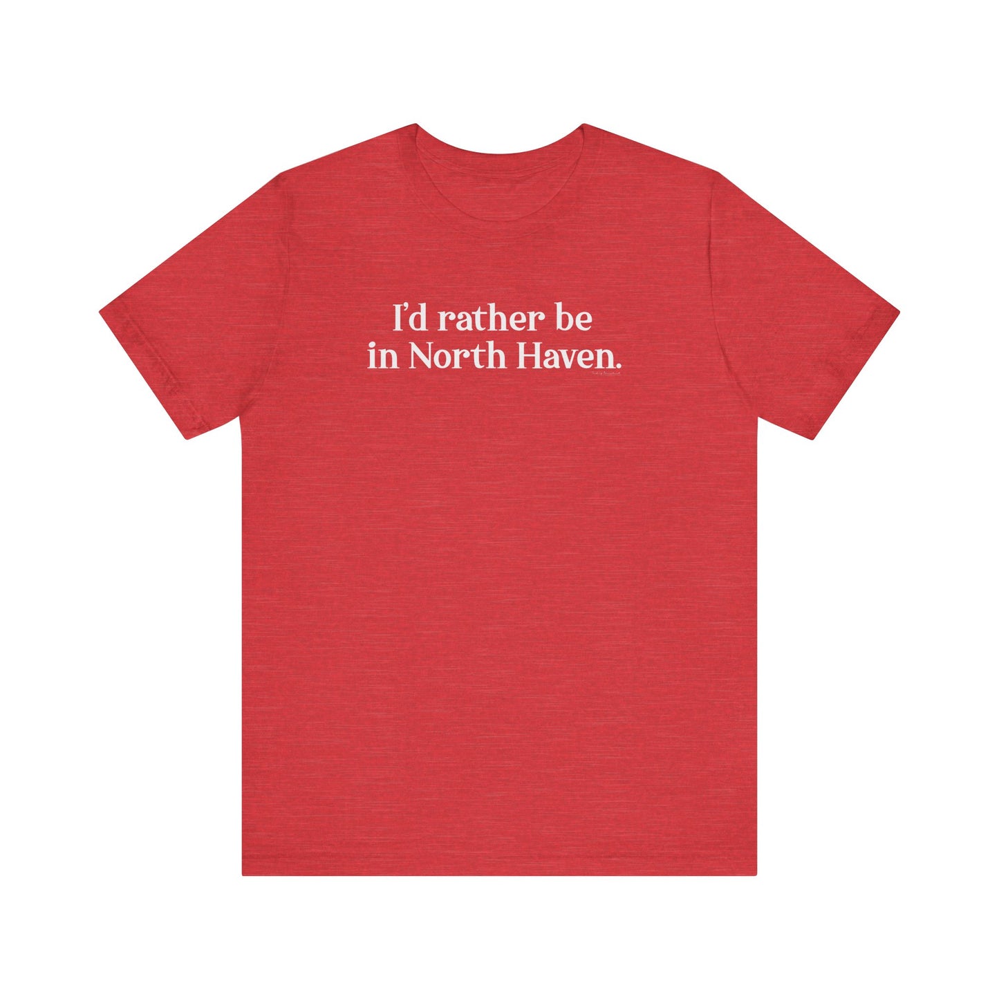 I'd rather be in North Haven // North Haven CT t shirts // Finding Connecticut