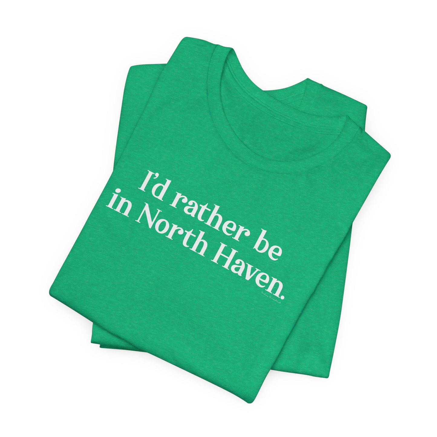 I'd rather be in North Haven // North Haven CT t shirts // Finding Connecticut