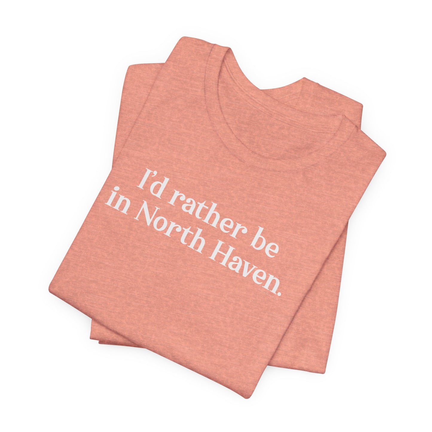 I'd rather be in North Haven // North Haven CT t shirts // Finding Connecticut