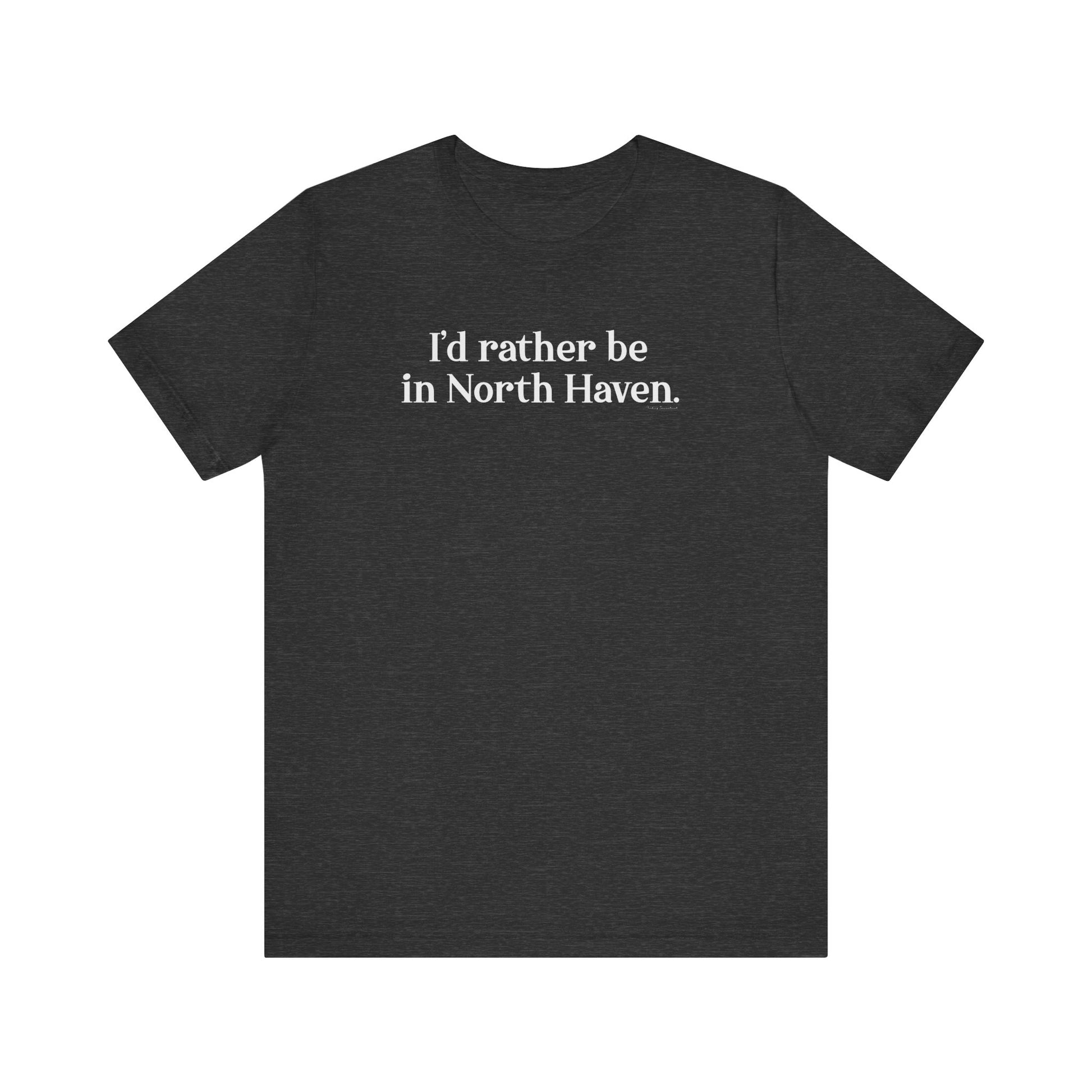 I'd rather be in North Haven // North Haven CT t shirts // Finding Connecticut