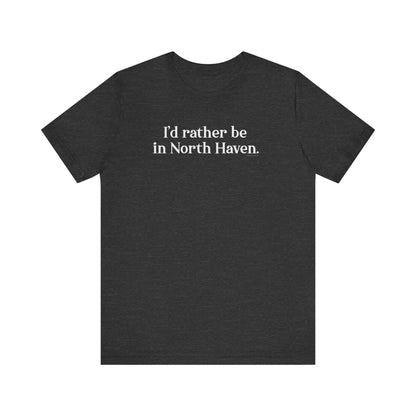 I'd rather be in North Haven // North Haven CT t shirts // Finding Connecticut