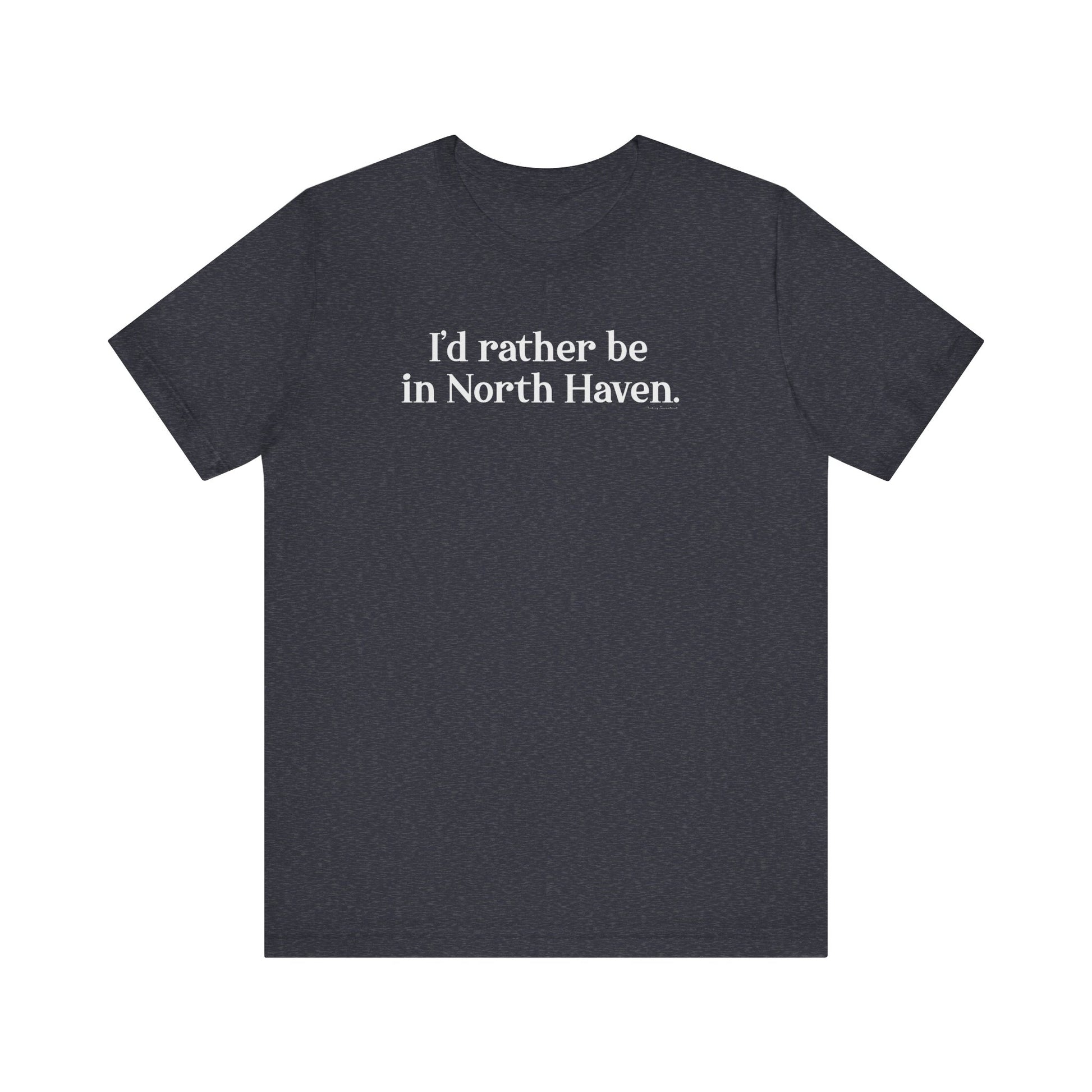 I'd rather be in North Haven // North Haven CT t shirts // Finding Connecticut