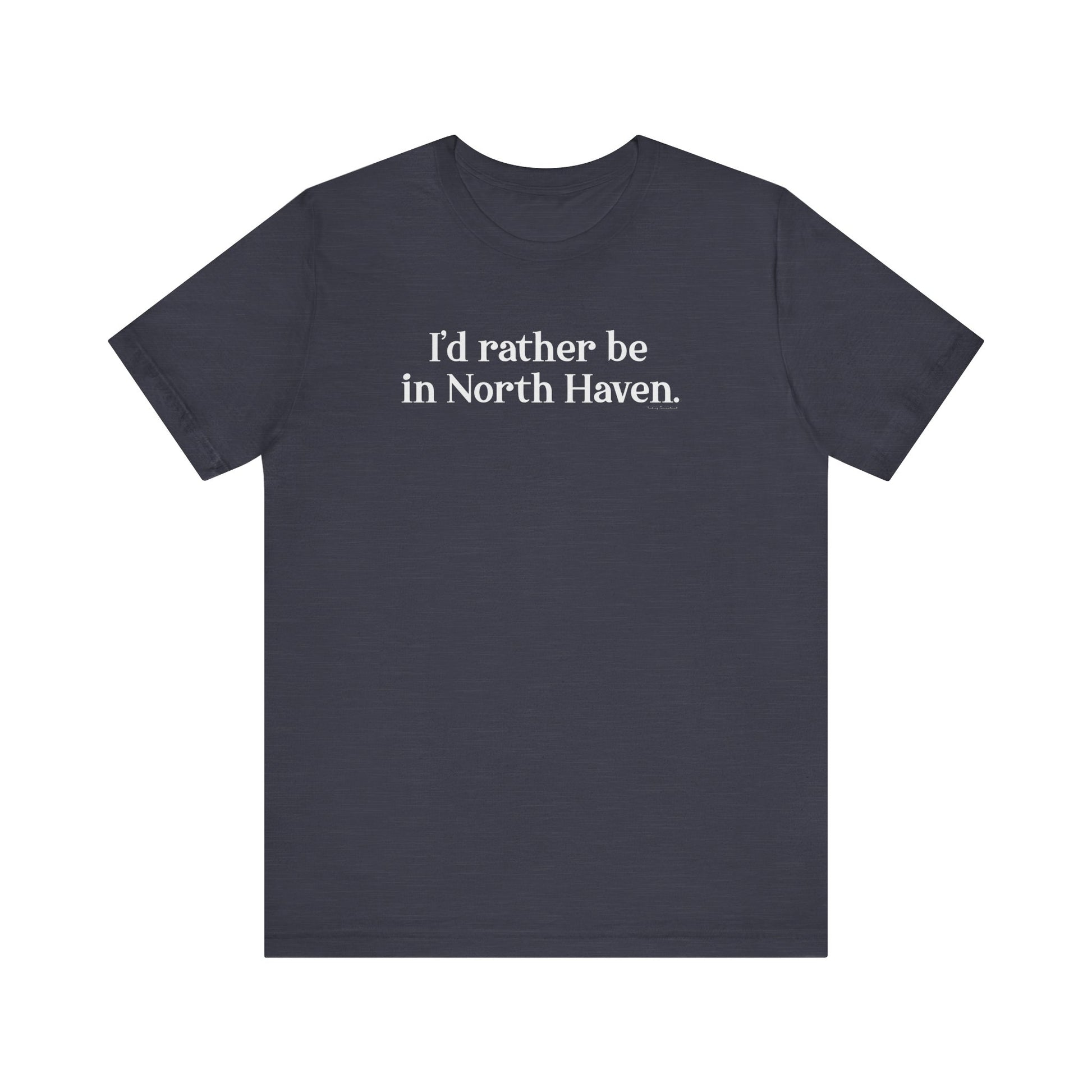 I'd rather be in North Haven // North Haven CT t shirts // Finding Connecticut