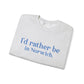 I'd rather be in Norwich // norwich Connecticut unisex sweatshirt    // finding connecticut   